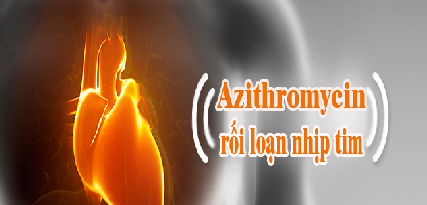 Phát hiện kháng sinh azithromycin gây biến cố trên tim mạch